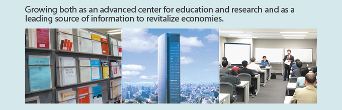 Growing both as an advanced center for education and research and as a leading source of information to revitalize economies.