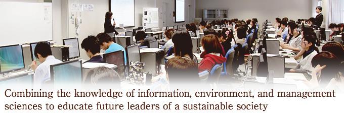 Combining the knowledge of information, environment, and management sciences to educate future leaders of a sustainable society